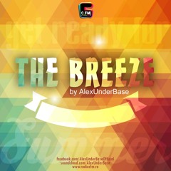 THE BREEZE By AlexUnder Base @ C FM #52 [Soundcloud]