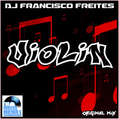 Violin - Original Mix - Dj Francisco Freites