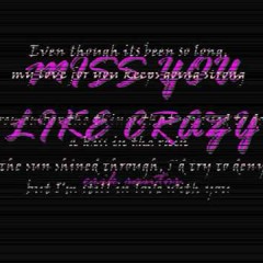 i miss you like crazy