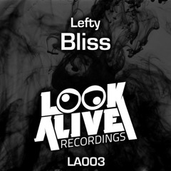 Lefty - Bliss (Original Mix) *OUT NOW* [Look Alive Recordings]