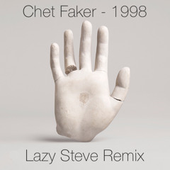 Chet Faker - 1998 Lazy Steve Remix FREE DOWNLOAD