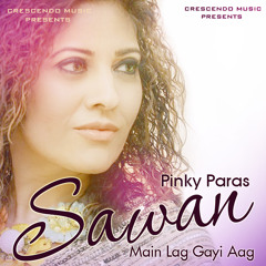 Sawan Main Lag Gayi Aag - Pinky Paras