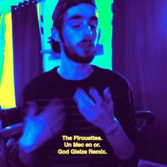 The Pirouettes - Un mec en or (God Gleize remix)