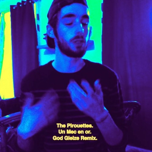 The Pirouettes - Un mec en or (God Gleize remix)