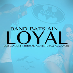 Deli Banger Feat. B. Royal, A.J. & Avalanche - #BBAL Band Bats Ain Loyal