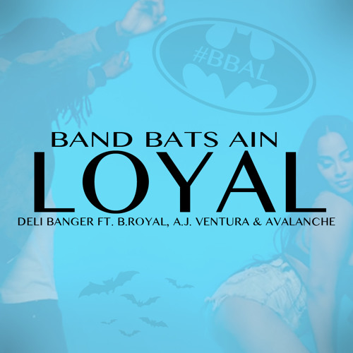 Deli Banger Feat. B. Royal, A.J. & Avalanche - #BBAL Band Bats Ain Loyal