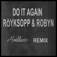 Röyksopp & Robyn - Do It Again (Moullinex Remix)