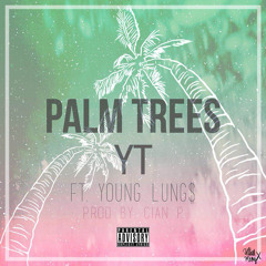 Palm Trees Feat. Young Lungs [Prod. By Cian P]