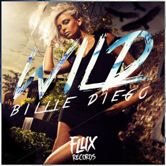 Billie Diego - Wild (Original Mix) OUT NOW [FLUX RECORDS]
