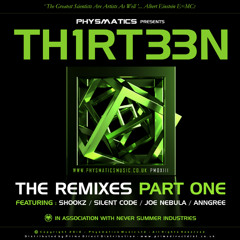 Physmatics Present TH1RT33N - The Remixes Part One - Out Now!!!