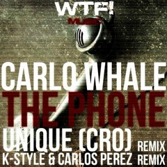 Carlo Whale - The Phone (Unique (CRO) Remix) [WTF! Music]