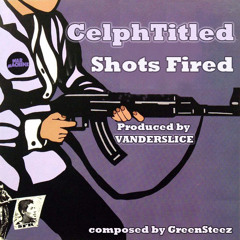 Shots Fired Feat. Celph Titled