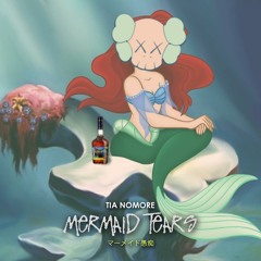 Tia Nomore - Mermaid Tears (Prod. @GoldHoldn)