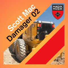 Scott Mac - Damager 02 (Mac Zimms Remix) [Magik Muzik 874-0]