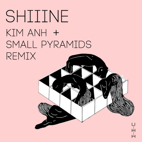 Uh Huh Her - Shiiine (Kim Anh Small Pyramids Remix)