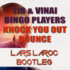 Bingo Players, VINAI & TJR - Knock You Out Bounce (Lars Laroc Bootleg)