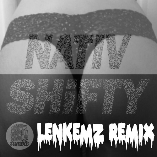 NATIV - SHIFTY (LENKEMZ REMIX)