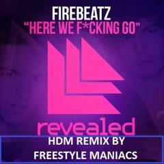 Freedownload* Firebeats - Here We Fucking Go - Freestyle Maniacs R-Mix