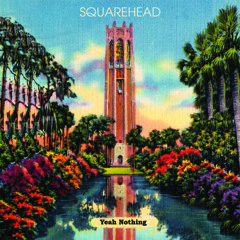 Squarehead - Yeah Nothing - 09 Fear Your Face