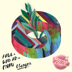 Faul & Wad Ad vs Pnau - Changes (Motel Calor Remix)