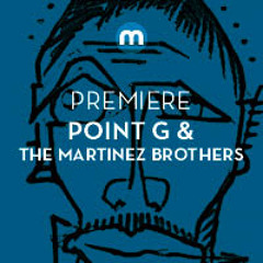 Premiere: Point G & The Martinez Brothers Feat. Filsonik 'What's The Point?'