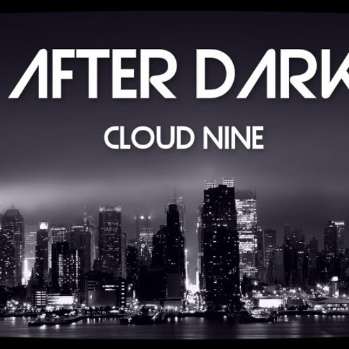 After Dark - Cloud Nine (Radio Edit) *Free Download*