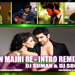 Mon Majhi Re ( Intro Remix 2014 ) Dj Suman & Dj Soobs