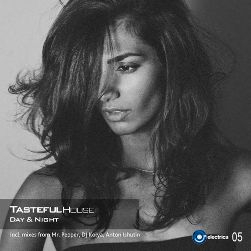 Tasteful House-Day & Night(Tasteful House Deep Mix)ELECTRICA RECORDS