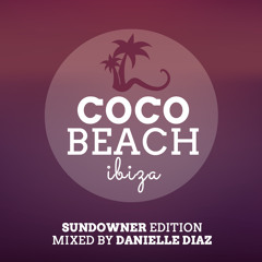 Coco Beach Ibiza | Sundowner Edition mixed by Danielle Diaz