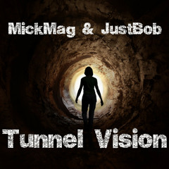 MickMag & JustBob - Tunnel Vision (Original Mix) [FREE DOWNLOAD]