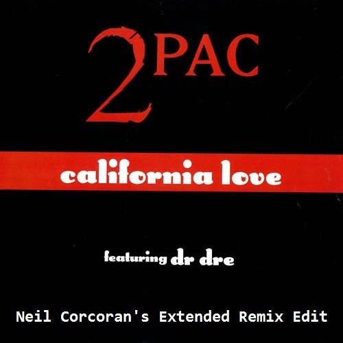 2pac- California Love (Neil Corcoran's Extended Remix Edit)