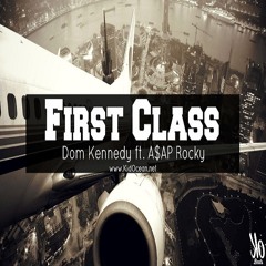*FREE BEAT* First Class - Dom Kennedy Ft A$AP Rocky (Prod. By Kid Ocean)