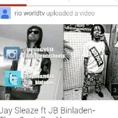 Jay Sleaze ft Jb Binladen "They Cant"