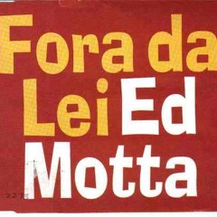 Ed Motta - Fora Da Lei (Double Vision Bomb Mix)
