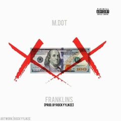 M.Dot - "Franklins" [Prod. By Rockyylikee]