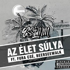 Essemm ft. Fura Csé, BeerSeeWalk - Az Élet Sulya