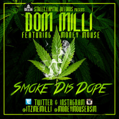 Dom Milli - Smoke Dis Dope Ft Money Mouse BSM