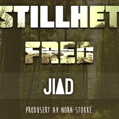 Jiad - Stillhet, Fred (Prod. Nora Stokke)