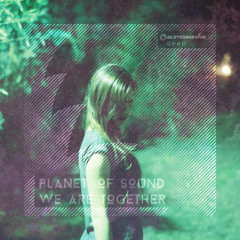 Planet of Sound - We Are Together (Chillout Edit)