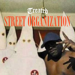 Treated Crew - STREET ORGANIZATION