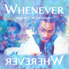 $eany D x AC The Legend - Whenever/Whereever