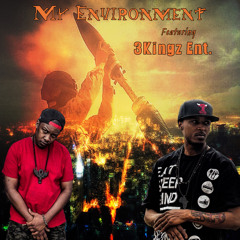 My Environment x 3Kingz Ent. Produced By GrindHous3 Productions