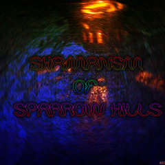 Shamanism Of Sparrow Hills