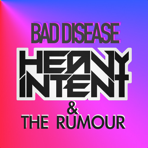HEAVY INTENT Feat THE RUMOUR  -  BAD DISEASE on DNBSource