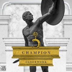 Clockwork - Champion (Michael Wayne Remix) [Contest Winner]