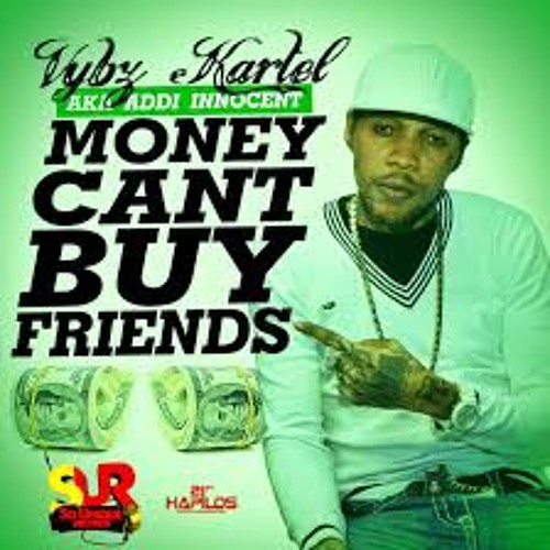 Vybz Kartel Aka Addi Innocent - Money Cant Buy Friend(May 2014)