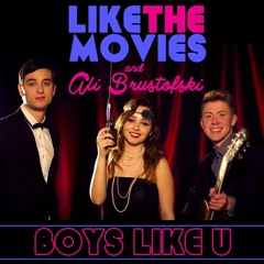 Boys Like U - Like The Movies & Ali Brustofski - Single