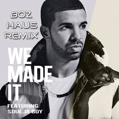 Drake - We Made It (Boz HAUS Remix)