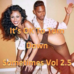 It's OK To Turn Down Sometimes Vol. 2.5 (Love Trap/ Downtempo Mix)