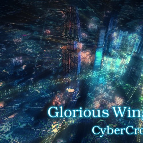 Stream Glorious Wing by CyberCrow | Listen online for free on SoundCloud